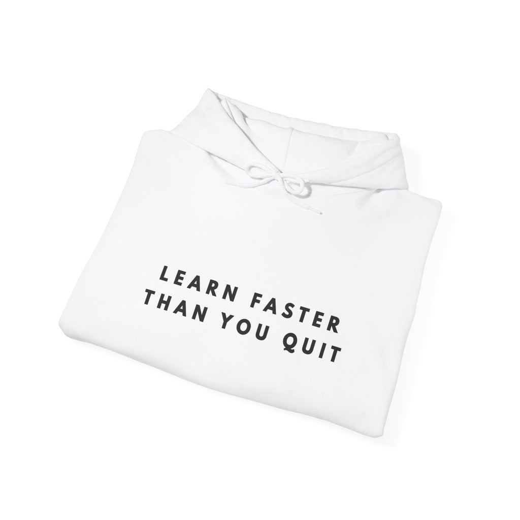 Learn Faster Than You Quit Motivational Hoodie