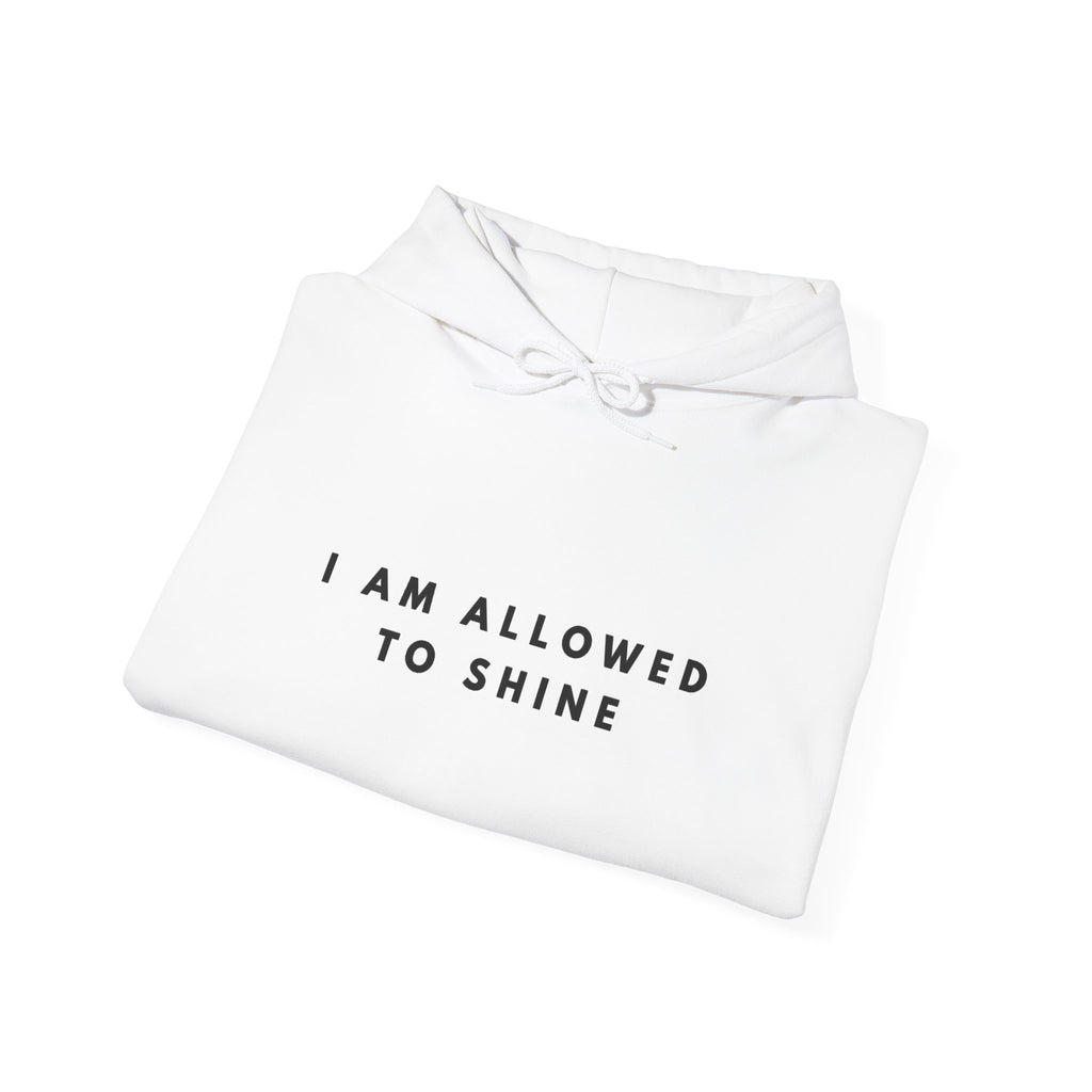I Am Allowed to Shine Hoodie