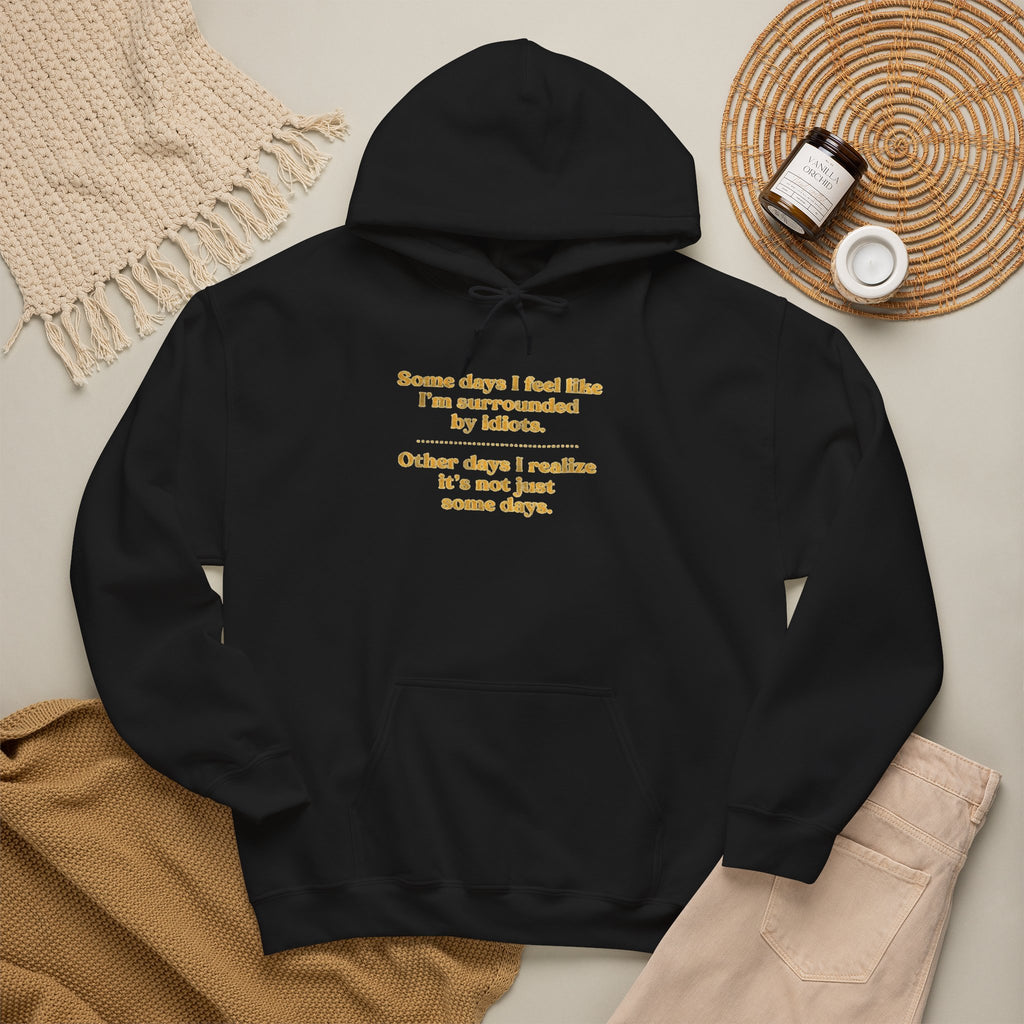 Funny “Some Days I Feel Fine” Inspirational Quote Unisex Hoodie