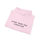 Every Drop Has Direction Inspirational Hoodie