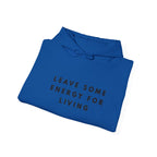 Leave Some Energy for Living Inspirational Hoodie