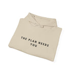 “The Plan Needs You” Motivational Hoodie