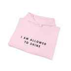 I Am Allowed to Shine Hoodie