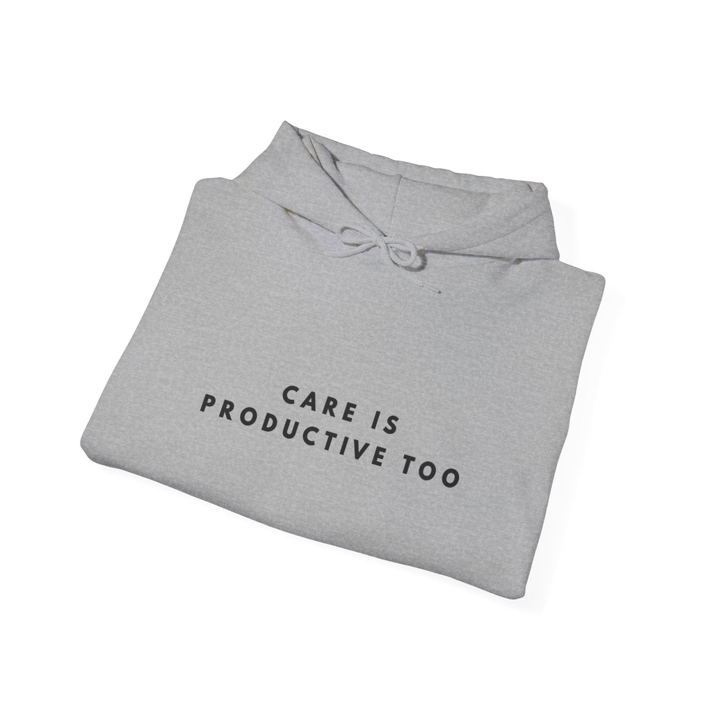 Care Is Productive Too Hoodie