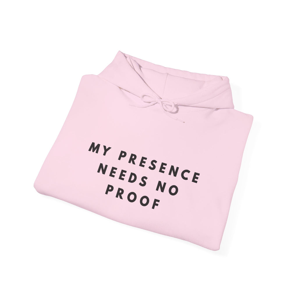 “My Presence Needs No Proof” Inspirational Hoodie