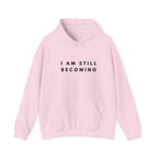 I Am Still Becoming Inspirational Hoodie