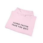 Learn Faster Than You Quit Motivational Hoodie