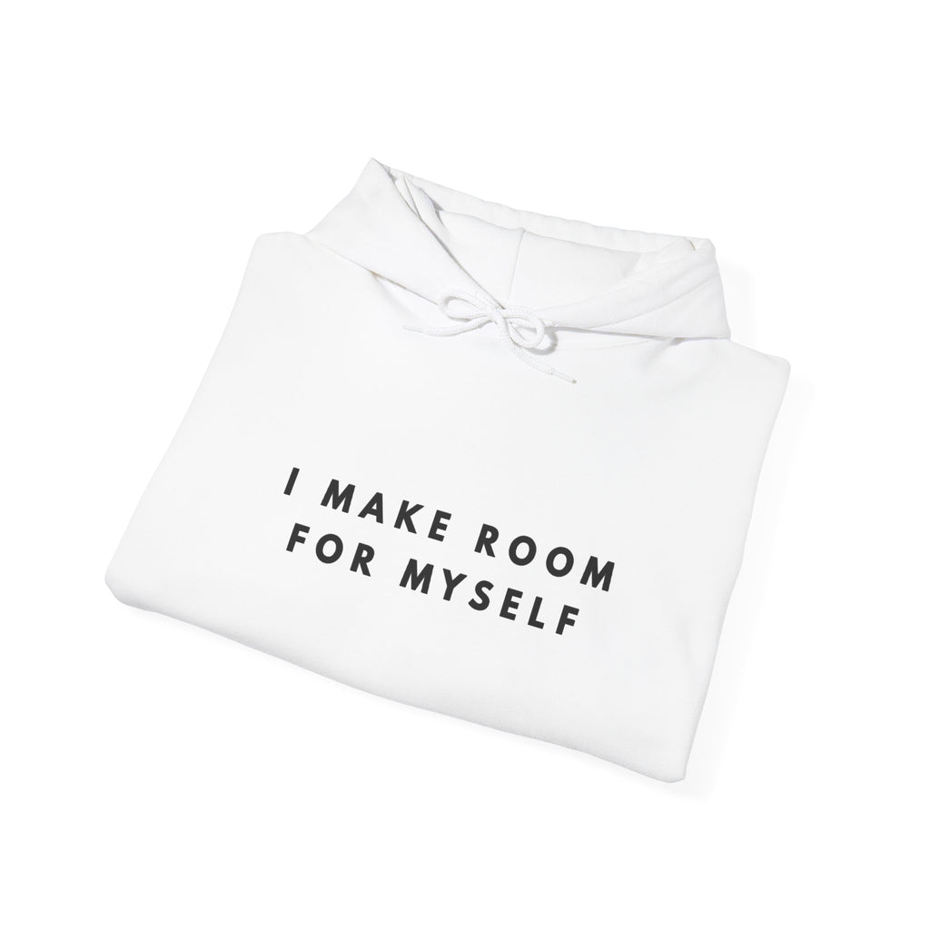 I Make Room for Myself Hoodie