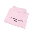 “The Plan Needs You” Motivational Hoodie