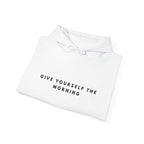 Give Yourself the Morning Inspirational Hoodie