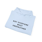 Not Everyone Must Understand Hoodie