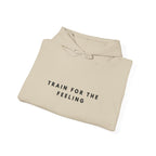 Train for the Feeling Inspirational Hoodie