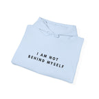 I Am Not Behind Myself Inspirational Hoodie