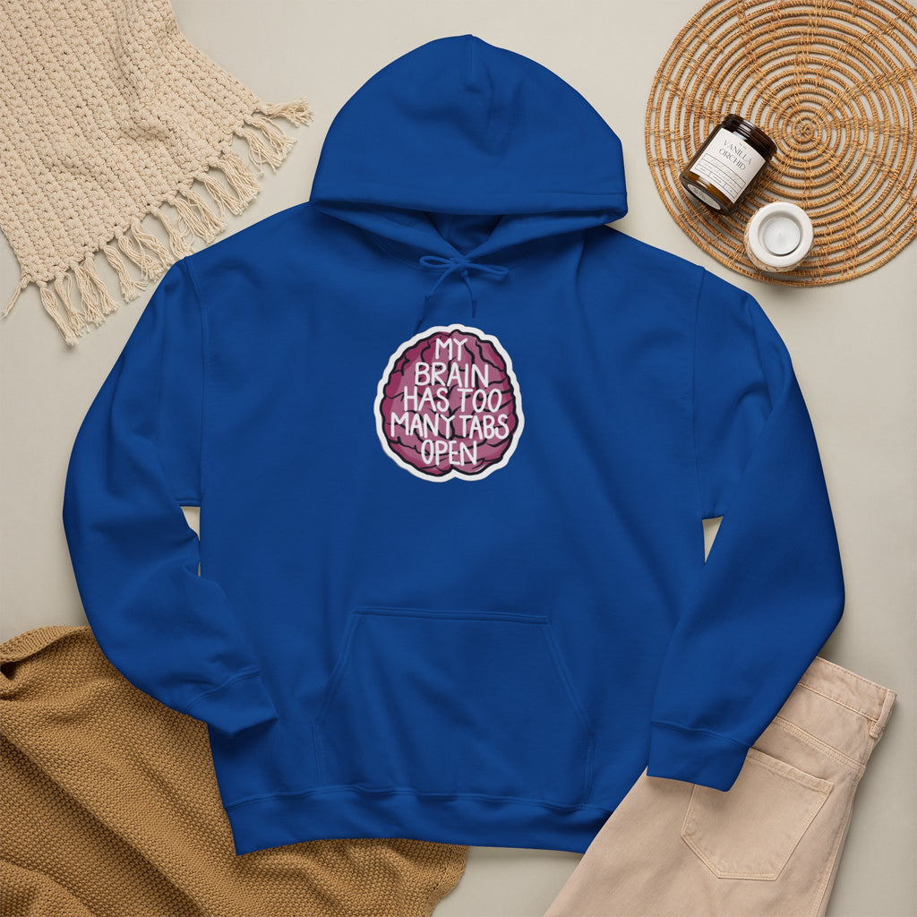 My Brain Has Too Many Tabs Open Funny Mental Health Unisex Hoodie