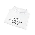 I Don’t Borrow My Worth Inspirational Hoodie