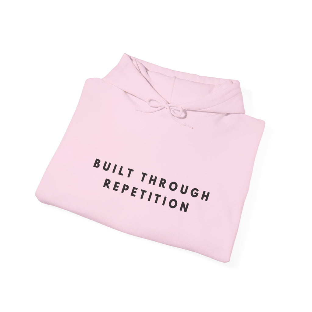 Built Through Repetition Motivational Hoodie