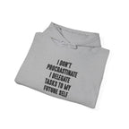 “I Don’t Procrastinate, I Delegate Tasks to My Future Self” Motivation Unisex Hoodie