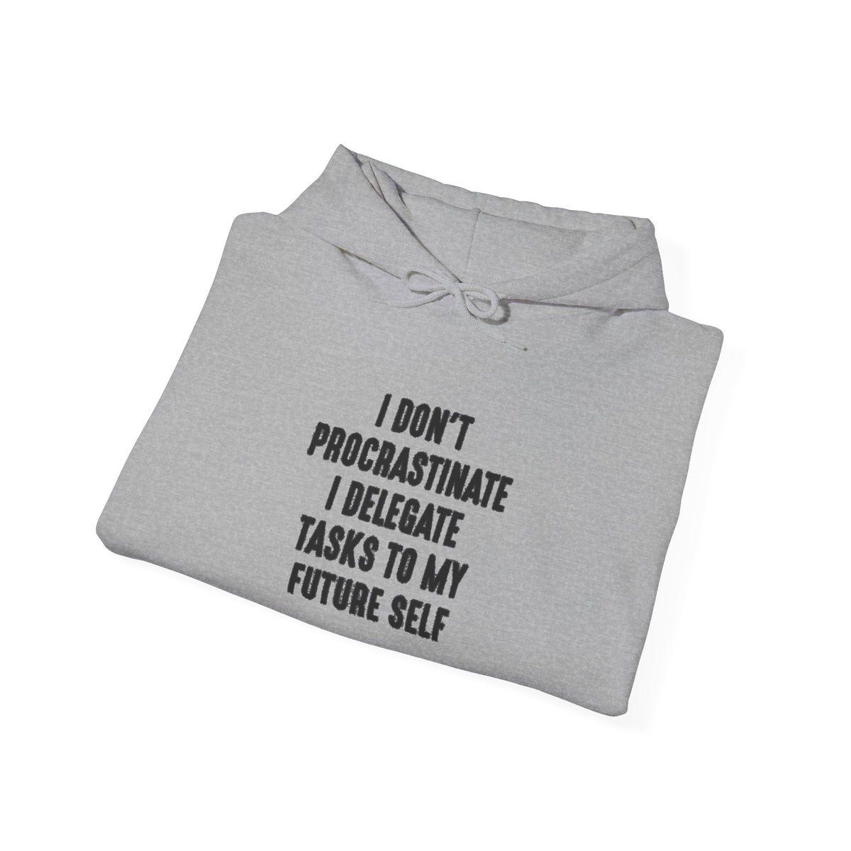 “I Don’t Procrastinate, I Delegate Tasks to My Future Self” Motivation Unisex Hoodie