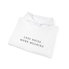 Less Noise More Meaning Minimalist Hoodie