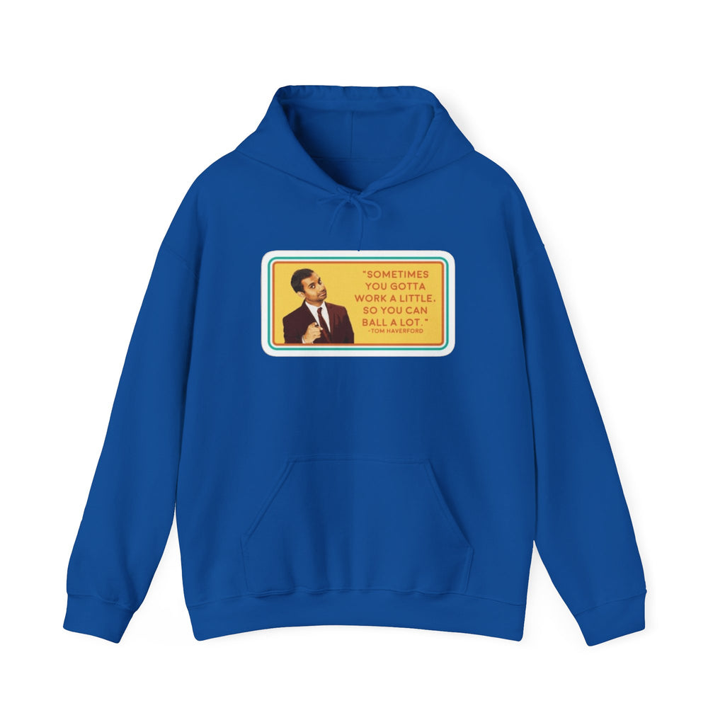 “Sometimes You Gotta Work a Little” Funny Motivational Quote Hoodie