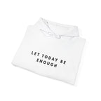 Let Today Be Enough Inspirational Hoodie