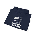 Well, That's Not a Good Sign Funny Graphic Unisex Hoodie