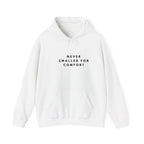 Never Smaller for Comfort Hoodie