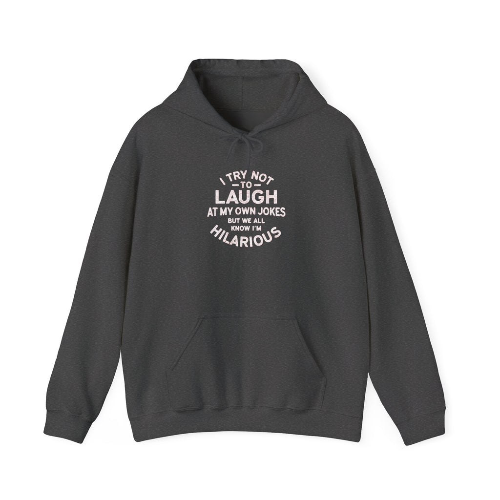 I Try Not to Laugh at My Own Jokes Funny Humor Unisex Hoodie