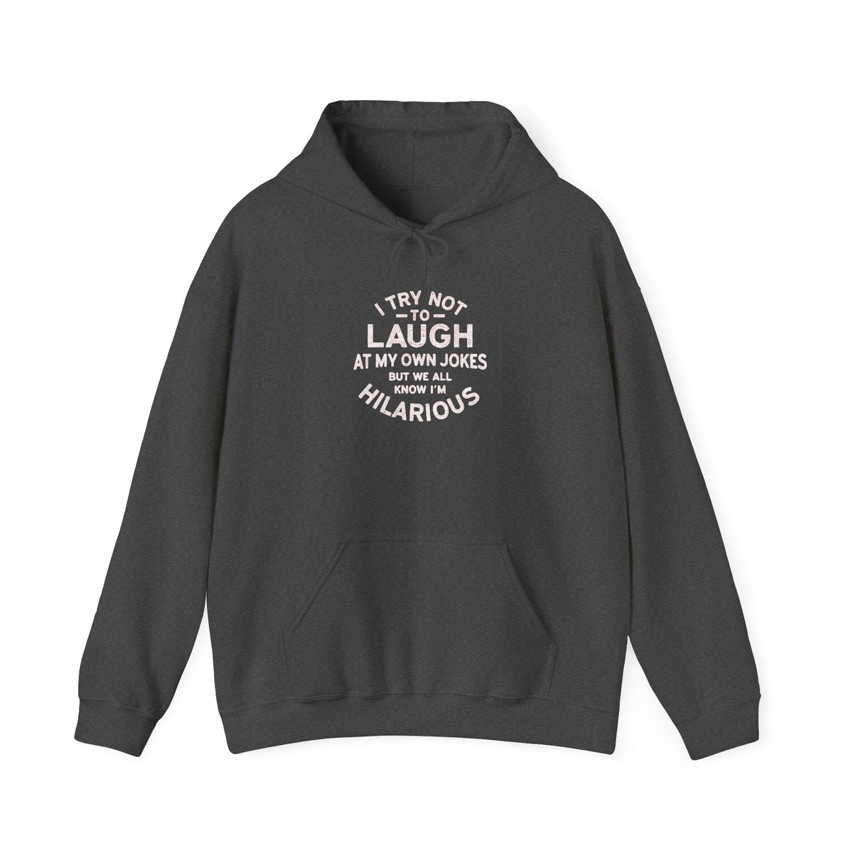I Try Not to Laugh at My Own Jokes Funny Humor Unisex Hoodie