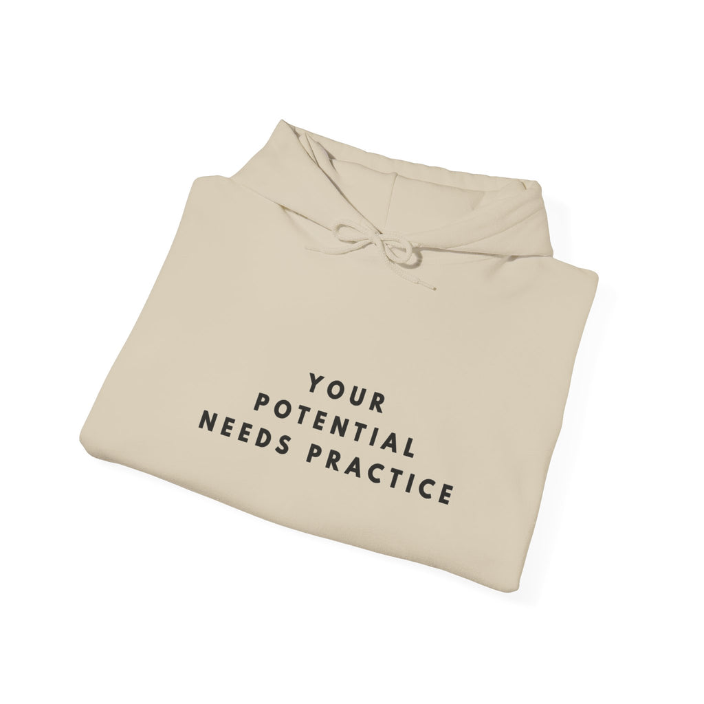 Your Potential Needs Practice Hoodie