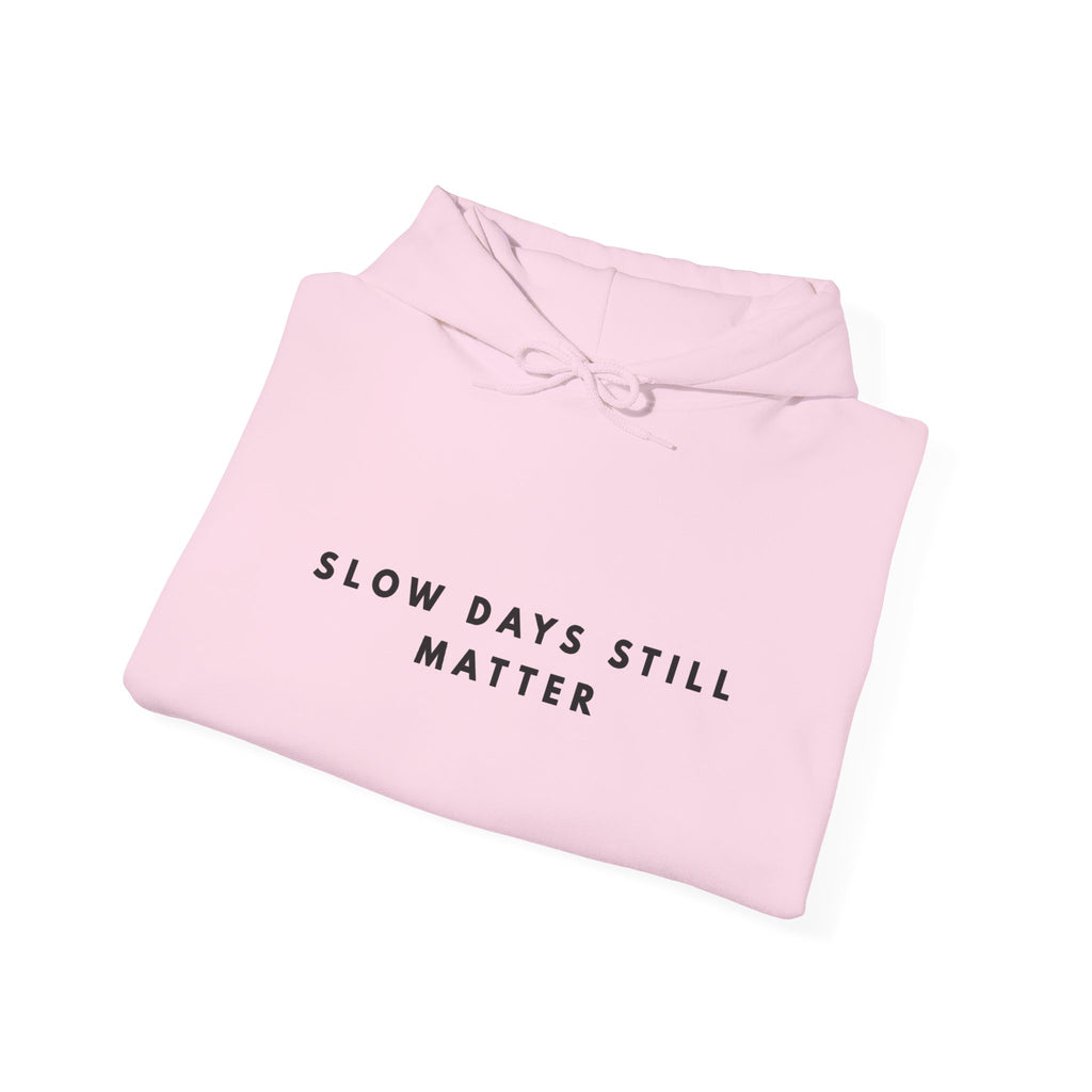 “Slow Days Still Matter” Inspirational Hoodie