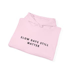 “Slow Days Still Matter” Inspirational Hoodie