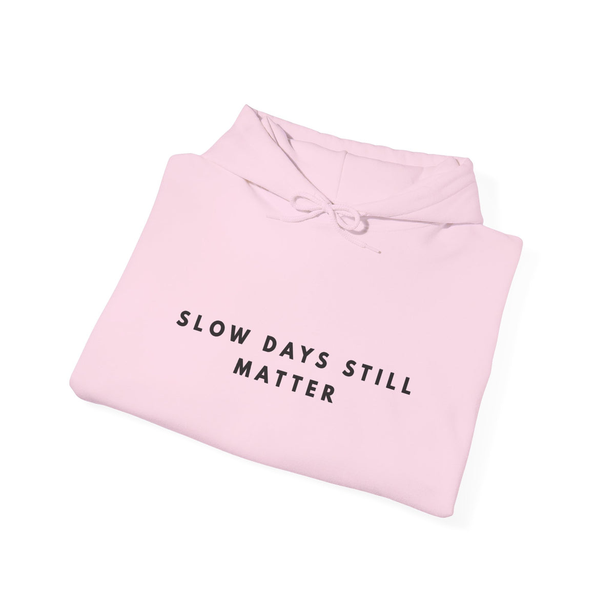 “Slow Days Still Matter” Inspirational Hoodie