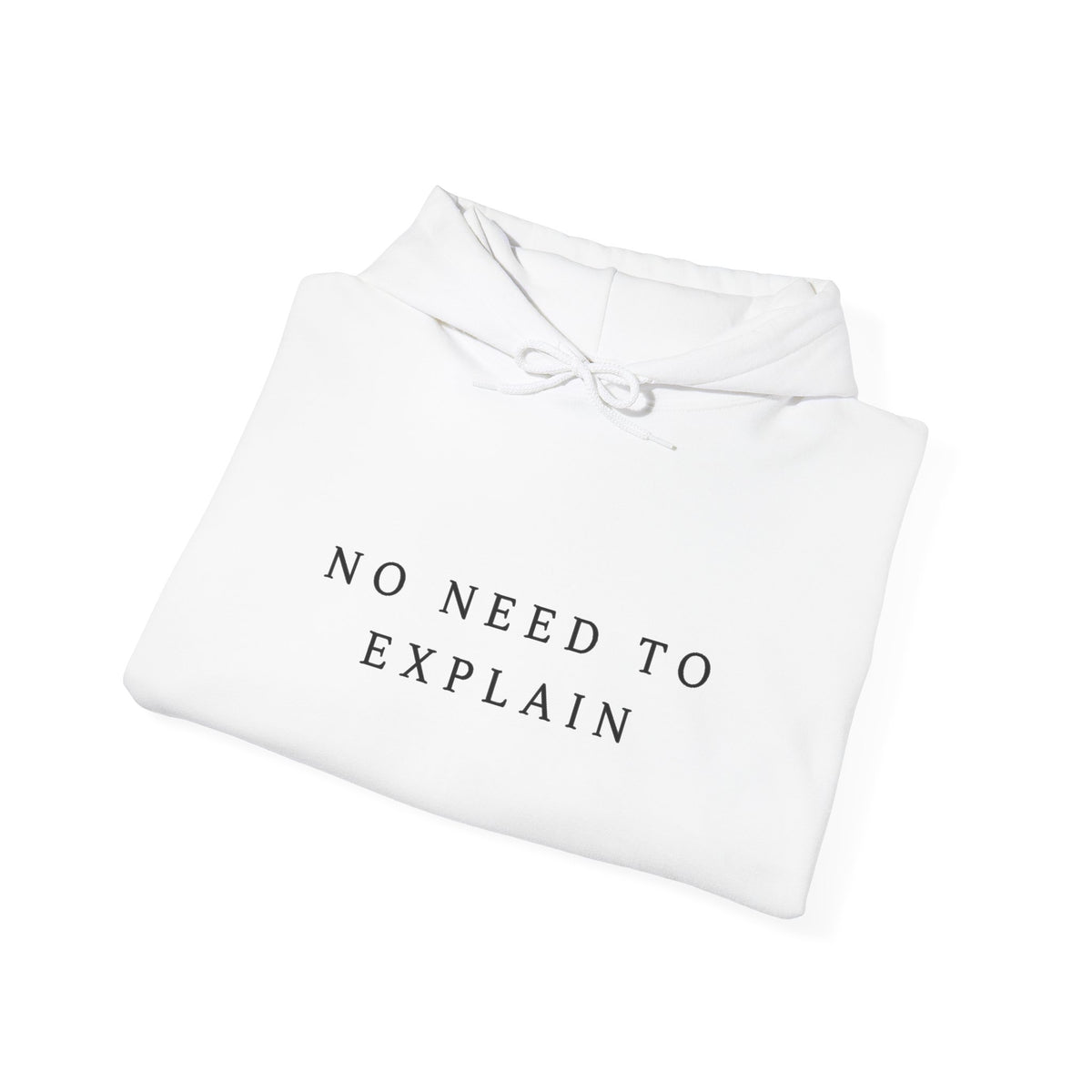 “No Need to Explain” Minimalist Statement Hoodie
