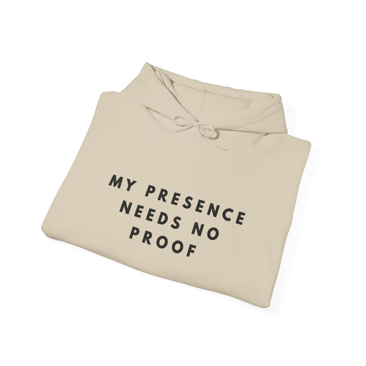“My Presence Needs No Proof” Inspirational Hoodie