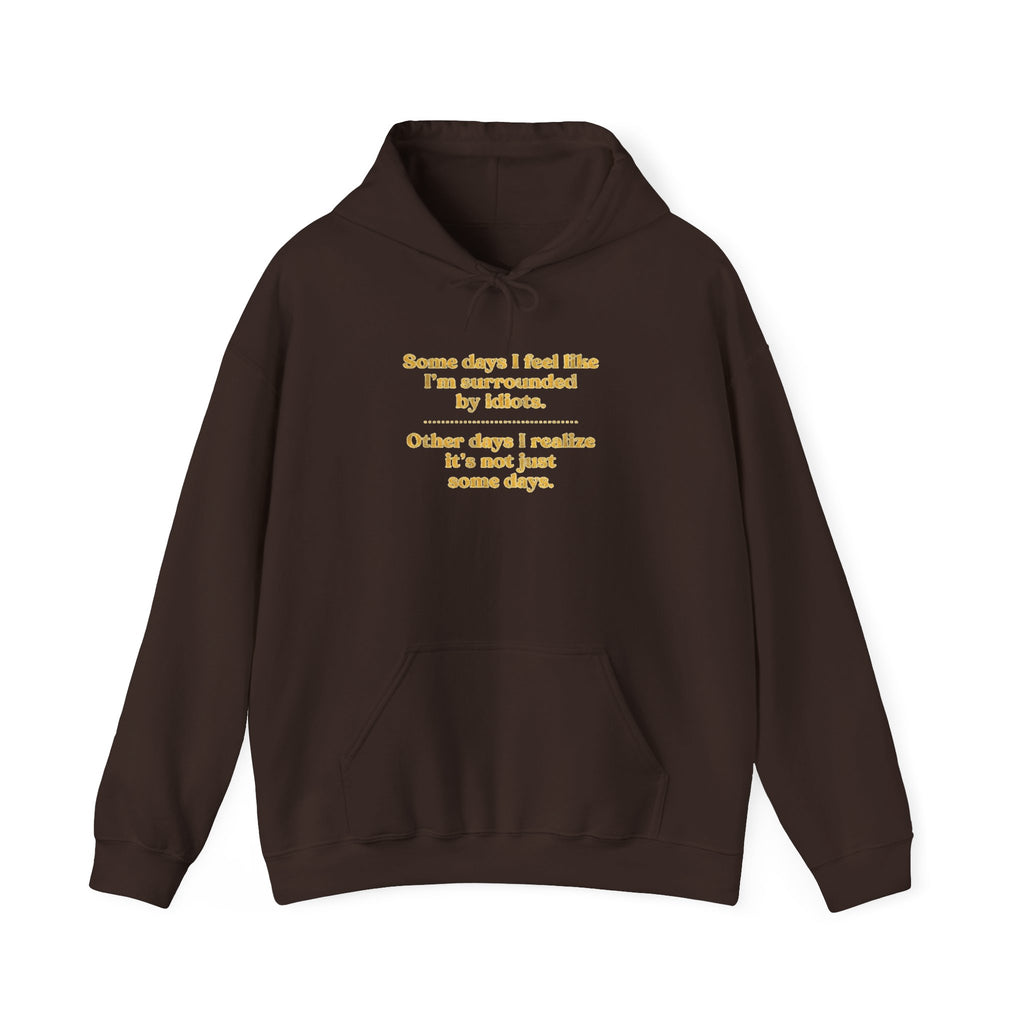 Funny “Some Days I Feel Fine” Inspirational Quote Unisex Hoodie