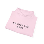 No Need for More Minimalist Quote Hoodie