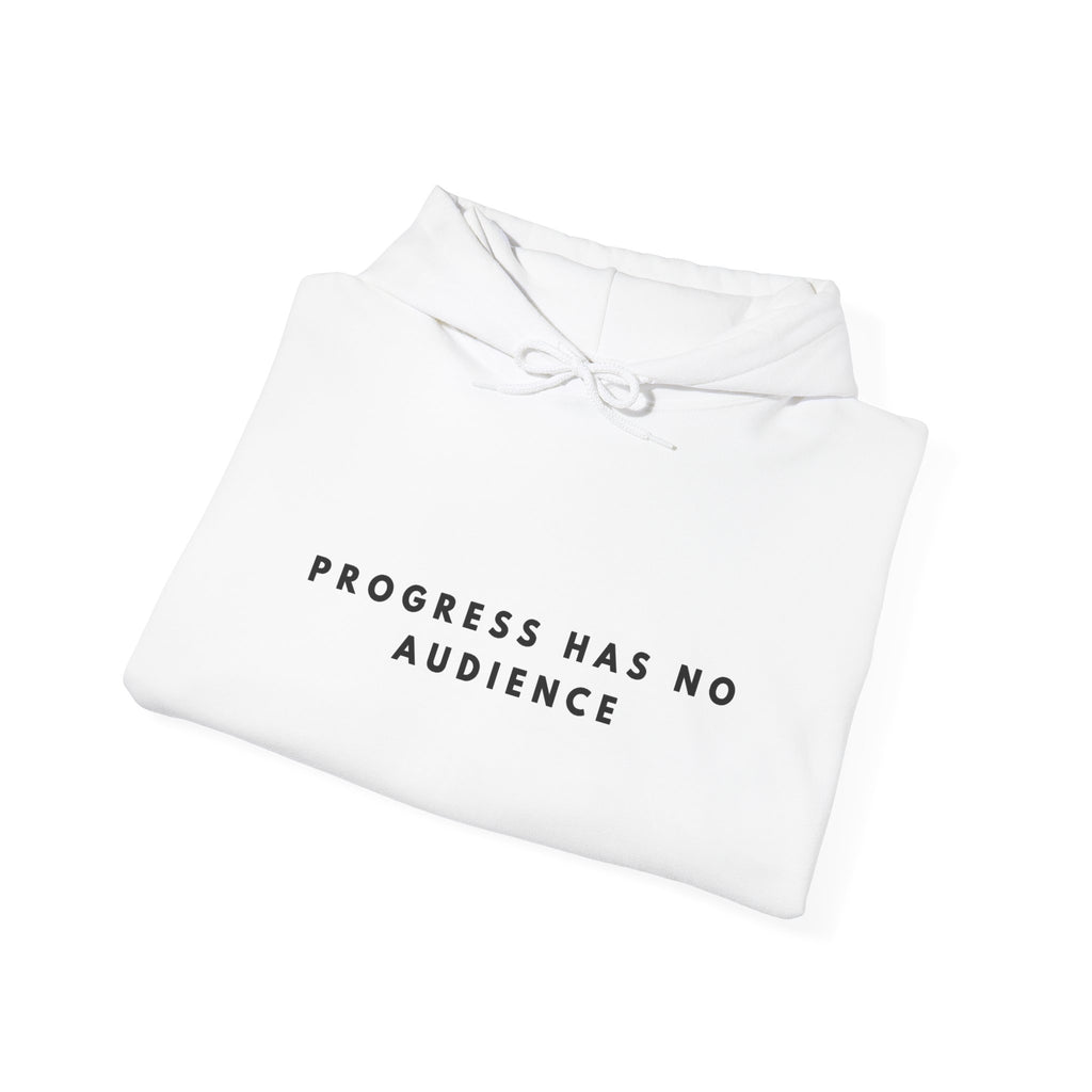 Progress Has No Audience Hoodie
