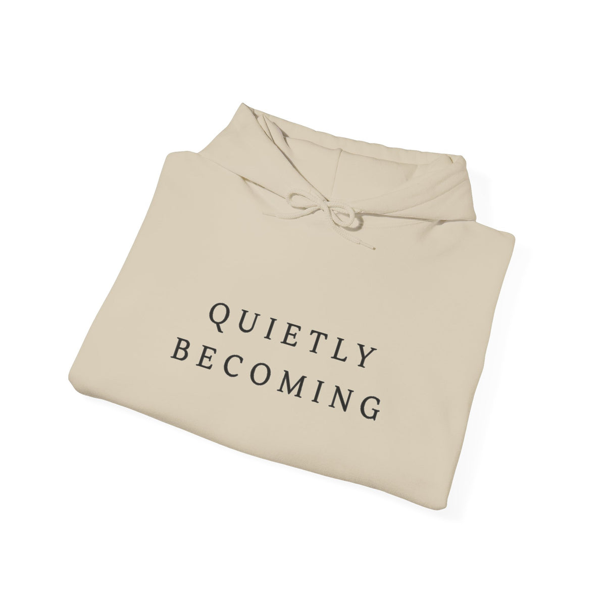 Quietly Becoming Inspirational Hoodie