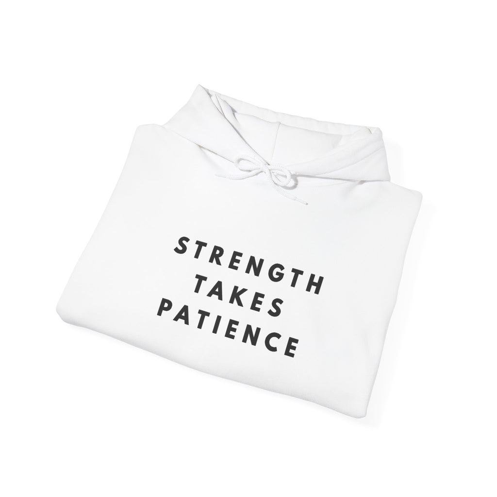Strength Takes Patience Inspirational Hoodie