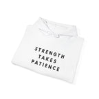 Strength Takes Patience Inspirational Hoodie