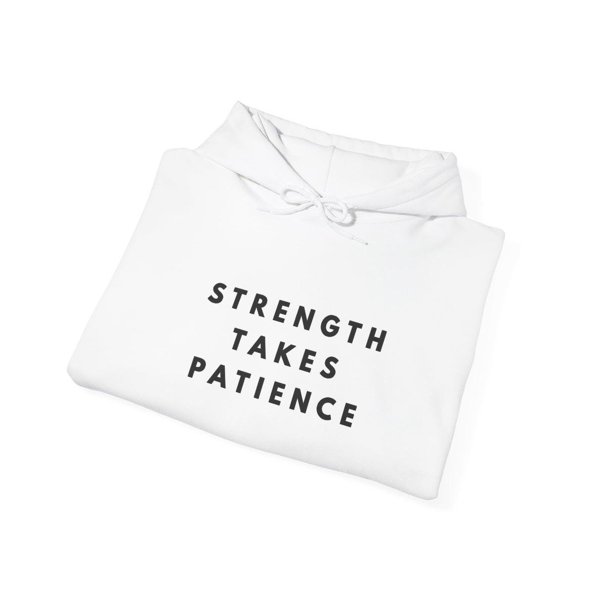 Strength Takes Patience Inspirational Hoodie