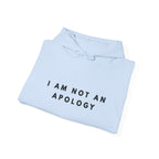 I Am Not an Apology Statement Hoodie
