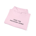 Take the Pressure Down Inspirational Hoodie